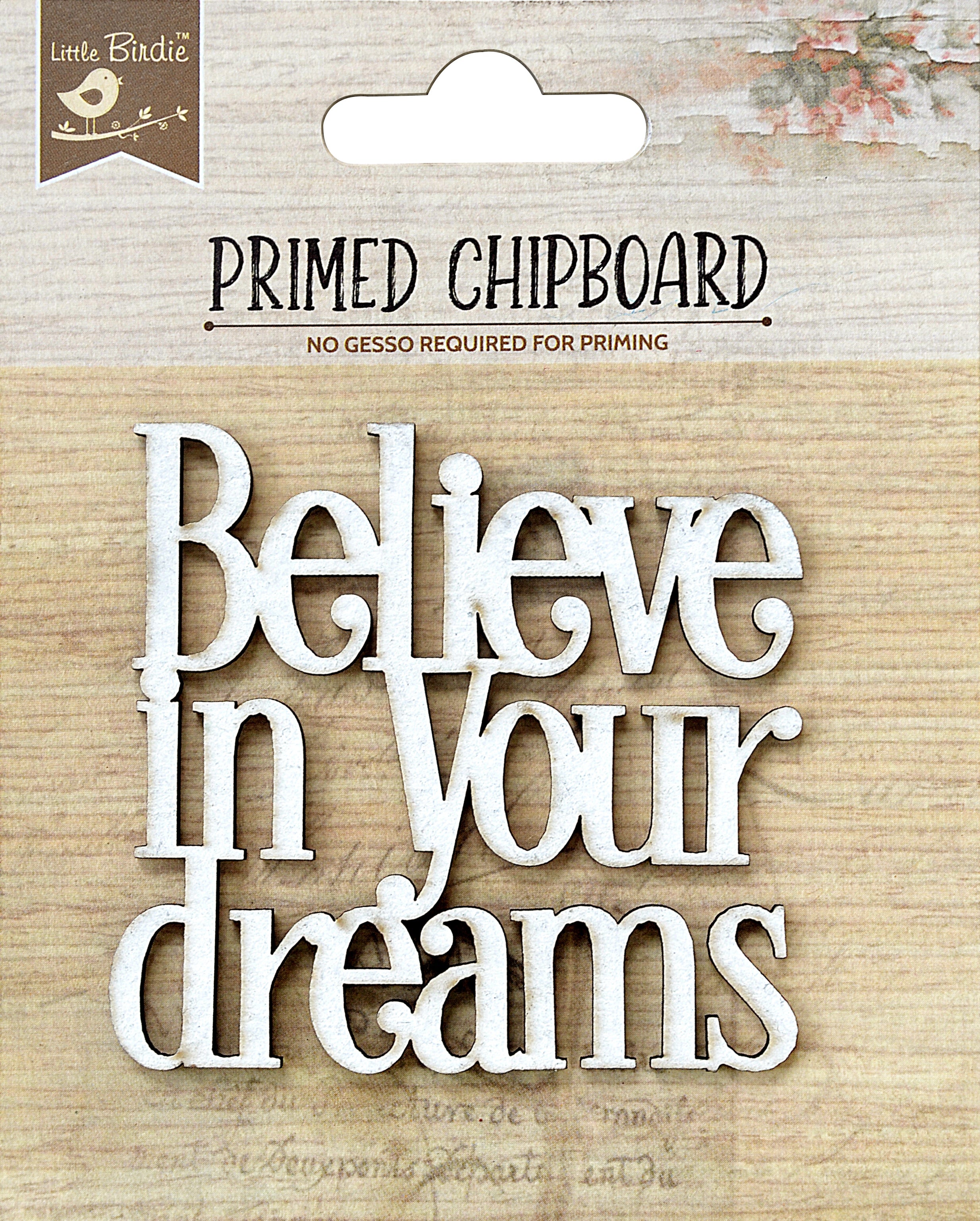 Little Birdie Laser Cut Primed Chipboard 1/Pkg-Believe In Your Dreams